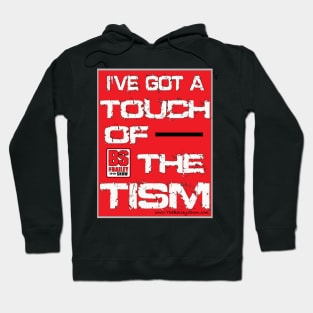 I'VE GOT A TOUCH OF THE TISM Hoodie